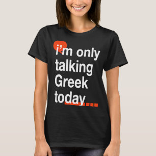 Jag pratar bara grekiska idag, Grekland Humor Hell T Shirt