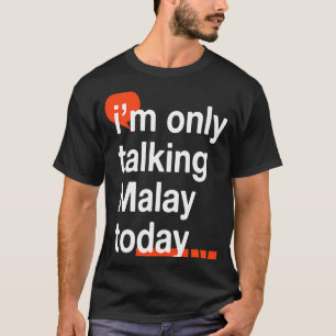 Jag pratar bara malay i dag Malaysian Humor Mala T Shirt