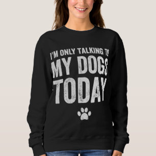 Jag pratar bara med Hundar i dag - Hund älskare T Shirt