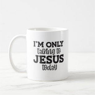 Jag pratar bara med Jesus i dag Christian Mugg