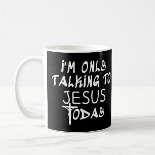 Jag pratar bara med Jesus i dag. Kaffemugg