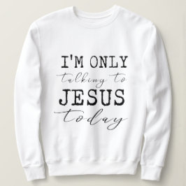 Jag pratar bara med Jesus i dag. T Shirt