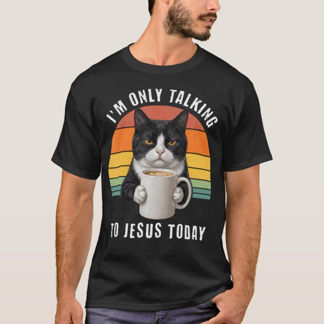 Jag Pratar Bara Med Jesus Idag Smokingkatt T Shirt (Framsida)