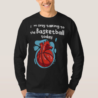 Jag pratar bara med min basket idag t shirt