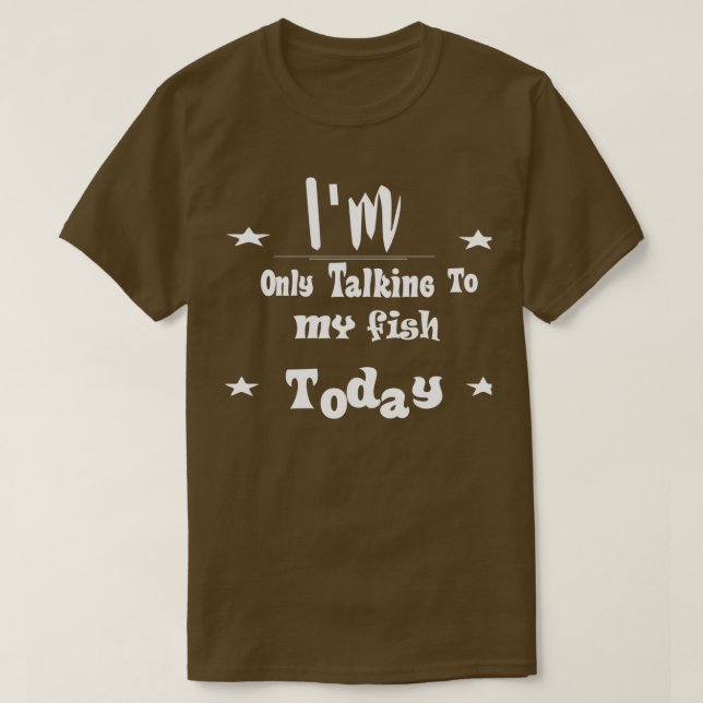 Jag pratar bara med min fisk i dag 6 t shirt (Design framsida)