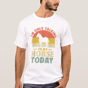 Jag pratar bara med min häst i dag, Horseback Ridi T Shirt