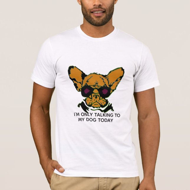 Jag pratar bara med min Hund Arg Hund T Shirt (Framsida)