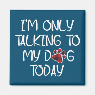 Jag pratar bara med min Hund i dag... djurdjur Äl Magnet