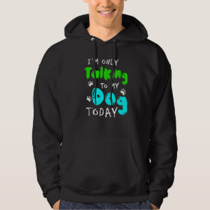 Jag pratar bara med min Hund i Hund i dag Hoodie