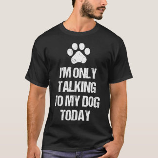 Jag pratar bara med min Hund i Tass-avtryckslov id T Shirt