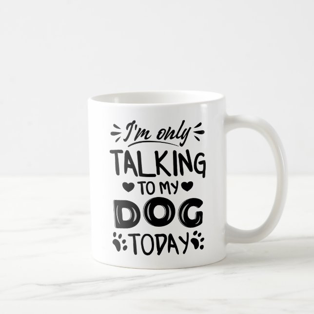 Jag pratar bara med min hund idag kaffemugg (Höger)