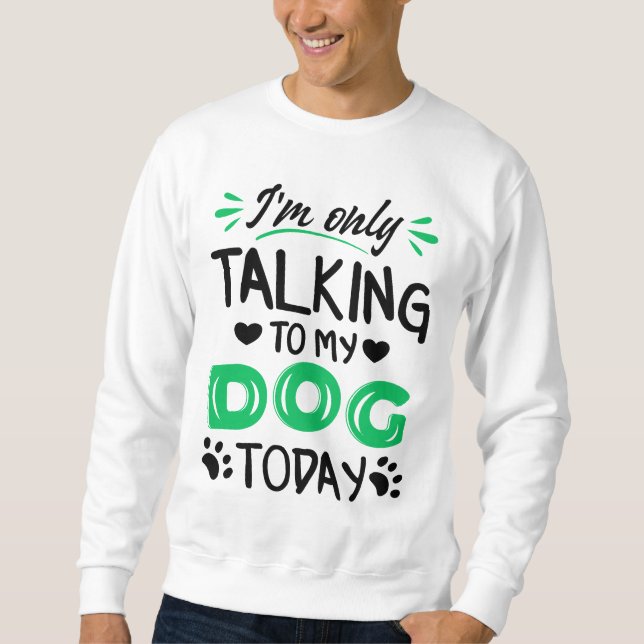 Jag pratar bara med min hund idag lång ärmad tröja (Framsida)
