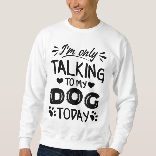 Jag pratar bara med min hund idag lång ärmad tröja (Framsida)
