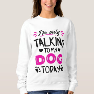 Jag pratar bara med min hund idag t shirt