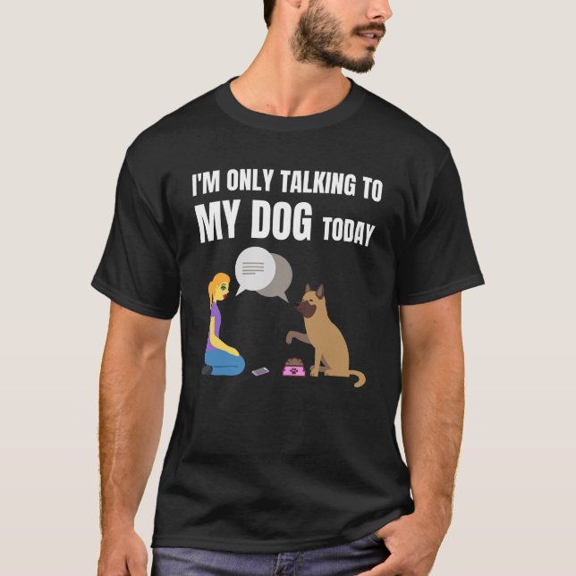 Jag pratar bara med min hund idag t shirt (Framsida)
