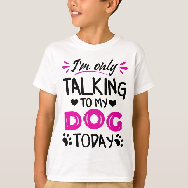 Jag pratar bara med min hund idag t shirt (Framsida)