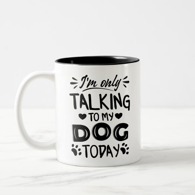 Jag pratar bara med min hund idag Två-Tonad mugg (Vänster)