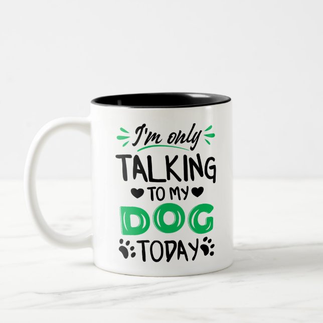 Jag pratar bara med min hund idag Två-Tonad mugg (Vänster)
