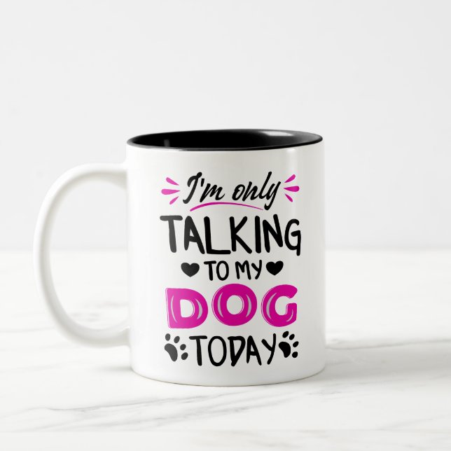 Jag pratar bara med min hund idag Två-Tonad mugg (Vänster)