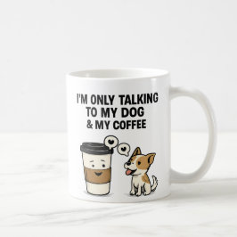 "Jag pratar bara med min hund och mitt kaffe" - Kaffemugg