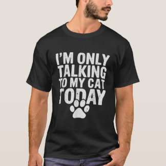 Jag Pratar Bara Med Min Katt Idag Kattälskare Dist T Shirt