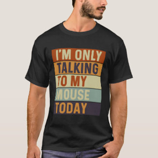 Jag pratar bara med min mamma idag. t shirt