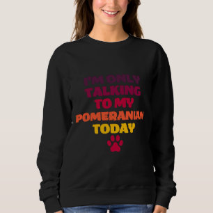 Jag pratar bara med min pommern i dag, Pommern T Shirt