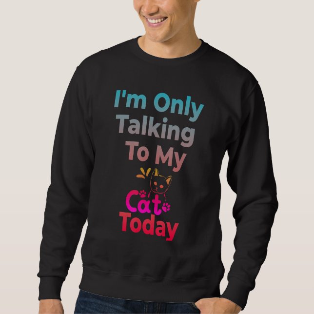 Jag pratar bara med mitt katt idag. lång ärmad tröja (Framsida)