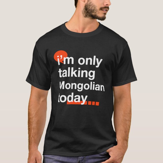 Jag pratar bara med Mongoliska idag Mongoliet Humo T Shirt (Framsida)
