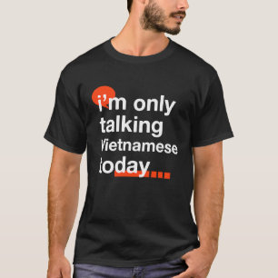 Jag pratar bara med vietnameser i dag, Vietnam Hum T Shirt