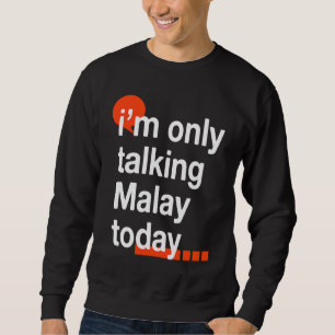 Jag Pratar Endast Malay Idag Malaysisk Humor Mala Lång Ärmad Tröja