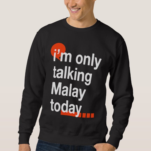 Jag Pratar Endast Malay Idag  Malaysisk Humor Mala Lång Ärmad Tröja (Framsida)