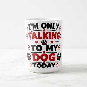Jag Pratar Endast Med Min Hund Idag Kaffemugg