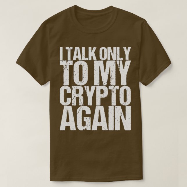 Jag Pratar Endast Med Min Krypto Igen T Shirt (Design framsida)