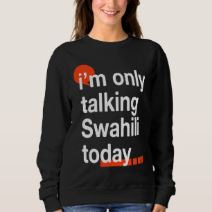 Jag Pratar Endast Swahili Idag Ugandisk humor Uga T Shirt
