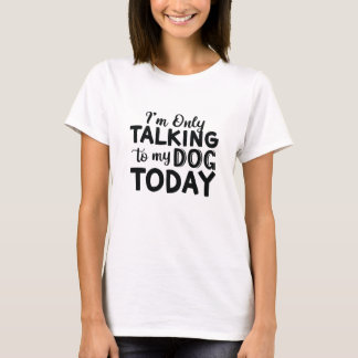 JAG PRATAR ENDAST TILL MY-HUND-I-DAG T SHIRT