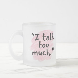 "Jag Pratar För Mycket" Roligt Bekännelse Maka Mug Frostad Glasmugg