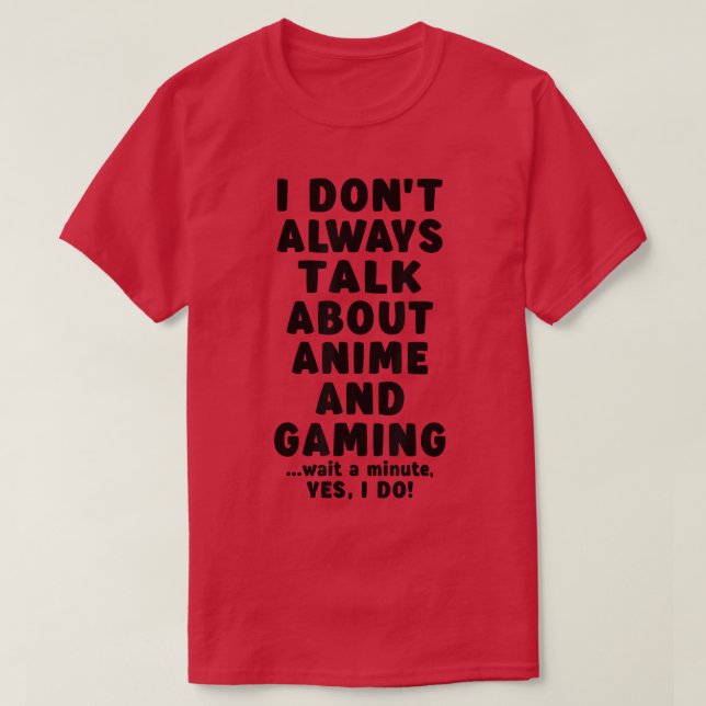 Jag pratar inte alltid om Anime & Gaming Tonåring  T Shirt (Design framsida)