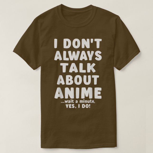 Jag pratar inte alltid om Anime Merch Tonåring tje T Shirt (Design framsida)