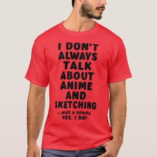 Jag pratar inte alltid om Anime & Sketching Merch  T Shirt
