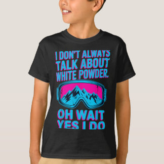 Jag pratar inte om vita pulver skidåkares vintergl t shirt