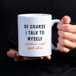 Jag pratar ju med mig själv Ord. Kaffemugg<br><div class="desc">Lustigt nog har jag talat med mig själv Ord Coffee Mugg en lustig utformning med texten "Naturligtvis talar jag med mig själv,  ibland behöver jag expertråd" i en roligt svart typografisk text. Gör en underbar roligt. Designad av ©Evco Studio www.zazzle.com/store/evcostudio</div>