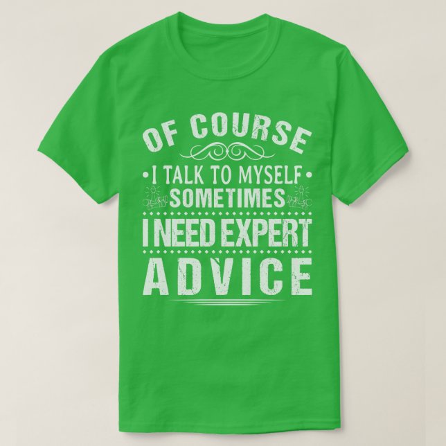 Jag pratar med mig själv. Behöver expertråd Rolig  T Shirt (Design framsida)