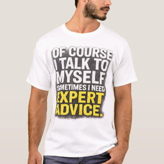 Jag Pratar Med Mig Själv Expertråd T-Shirt | Rolig