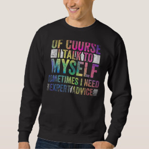 Jag pratar med mig själv ibland. Jag behöver Expe Lång Ärmad Tröja