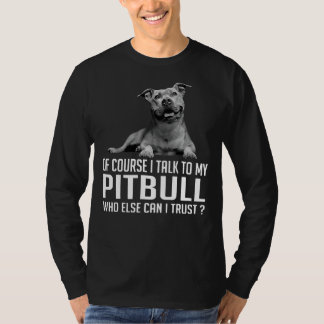 Jag pratar naturligtvis med min Pitbull som annars T Shirt