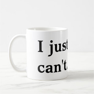 Jag precis kan inte råna kaffemugg