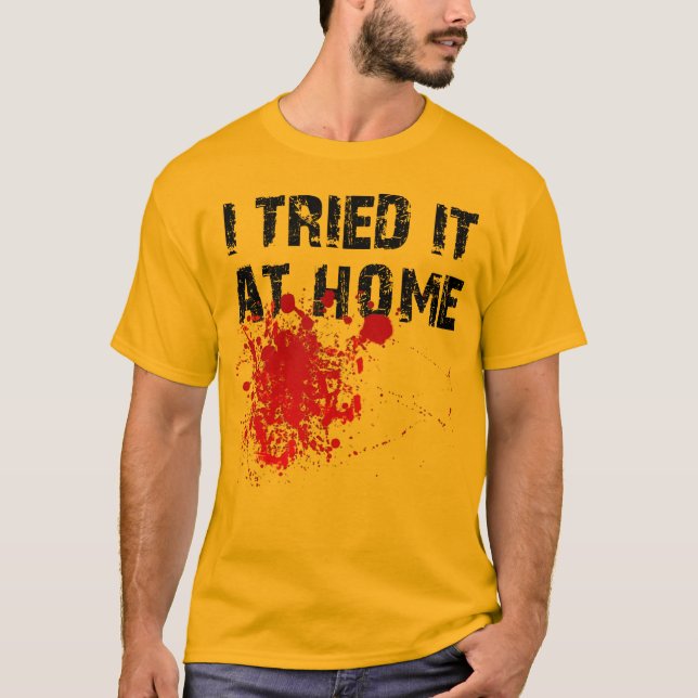 Jag Provade Det Hemma Rolig T-Shirt (Framsida)