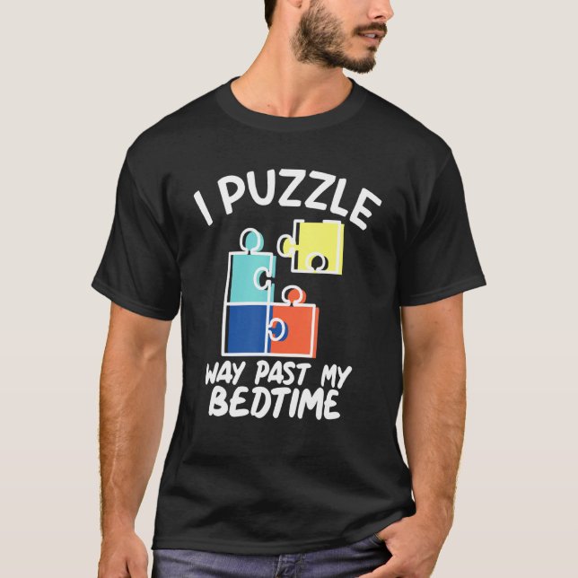 Jag pusslade bort min Bedtime Puzzle Älskare T Shirt (Framsida)