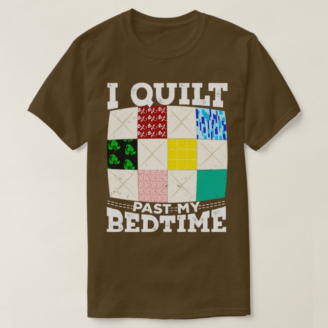 Jag Quilt Past My Bedtime T Shirt (Design framsida)